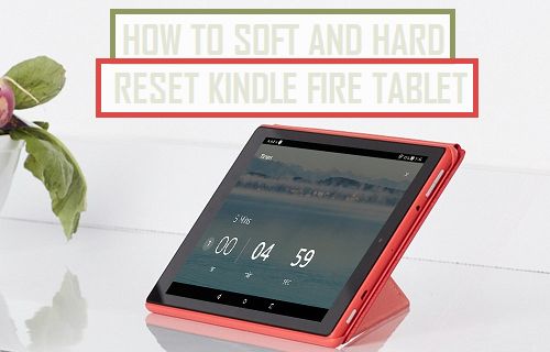 Cómo reiniciar suave y duro Kindle Fire Tablet