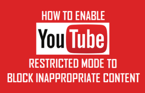 Cómo habilitar el modo restringido de YouTube para bloquear contenido inapropiado