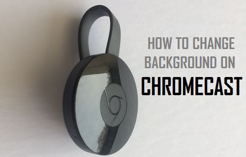 Cómo cambiar el fondo en Chromecast