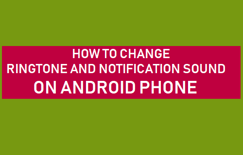 Cómo cambiar el tono de timbre y el sonido de la notificación en el teléfono Android