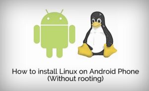 Lee más sobre el artículo Cómo instalar Linux en tu teléfono Android sin root